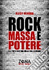 Rock, massa e potere. Non tutte star son quelle che luccicano libro