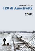 i 20 di Auschwitz libro