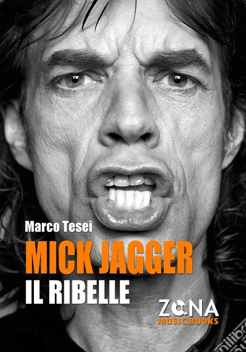 Mick Jagger. Il ribelle