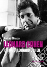 Leonard Cohen prima di Leonard Cohen libro