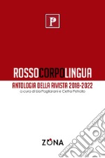 Rossocorpolingua. Antologia della rivista 2018-2022 libro