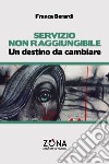 Servizio non raggiungibile. Un destino da cambiare libro