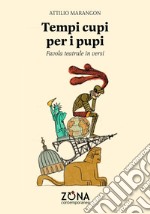 Tempi cupi per i pupi. Favola teatrale in versi