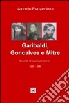 Garibaldi, Gonçalves e Mitre. Generali, rivoluzionari, uomini (1835-1848) libro di Panaccione Antonio