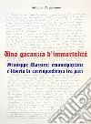 Una garanzia d'immortalità. Giuseppe Mazzini: emancipazione e libertà di corrispondenza tra pari libro di Panaccione Antonio