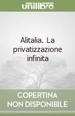 Alitalia. La privatizzazione infinita libro