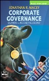 Corporate governance. Quando le regole falliscono libro