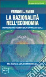 La razionalità nell'economia. Fra teoria e analisi sperimentale libro