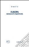 Europa. Sovranità dimezzata libro di Pilati Antonio