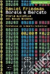 Morale e mercato. Storia evolutiva del mondo moderno libro