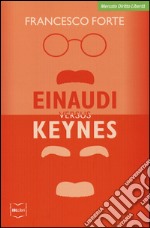 Einaudi versus Keynes. Due grandi del Novecento e la crisi dei nostri giorni libro