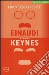 Einaudi versus Keynes. Due grandi del Novecento e la crisi dei nostri giorni libro