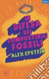 In difesa dei combustibili fossili libro