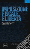 Imposizione fiscale e libertà. Sottrarre e ridistribuire risorse nella società contemporanea libro