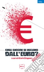 Cosa succede se usciamo dall'euro? Nuova ediz. libro