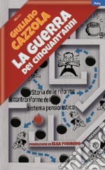 La guerra dei cinquant'anni. Storia delle riforme e controriforme del sistema pensionistico libro