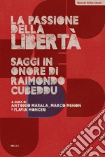 La passione della libertà. Saggi in onore di Raimondo Cubeddu libro