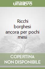 Ricchi borghesi ancora per pochi mesi libro