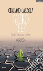 L'altro 1992. Quando l'Italia scoprì le riforme libro