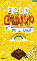 Elogio del capitalismo. Dieci miti da sfatare libro