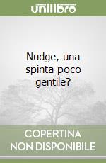 Nudge, una spinta poco gentile?