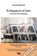 Ël Purgateuri ëd Dant. Cant ch'o fà vinteses. Il Purgatorio di Dante. Canto XXVI libro