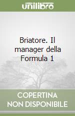 Briatore. Il manager della Formula 1 libro