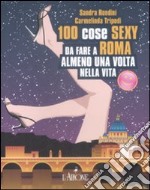 Cento cose sexy da fare a Roma almeno una volta nella vita libro