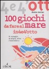 Cento giochi da fare al mare libro