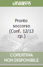 Pronto soccorso (Conf. 12/13 cp.) libro