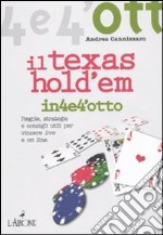 Il Texas Hold'em. Regole, strategie e consigli utili per vincere live e on line