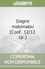 Enigmi matematici (Conf. 12/13 cp.) libro