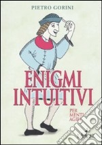 Enigmi intuitivi per menti agili libro