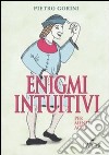 Enigmi intuitivi per menti agili libro di Gorini Pietro