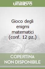 Gioco degli enigmi matematici (conf. 12 pz.) libro