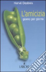 L'Amicizia giorno per giorno libro