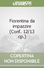 Fiorentina da impazzire (Conf. 12/13 cp.) libro