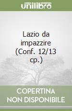 Lazio da impazzire (Conf. 12/13 cp.) libro