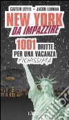 New York da impazzire. 1001 dritte per una vacanza fichissima libro di Leffel Caitlin Lehman Jacob