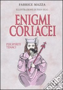 Il libro d'oro degli enigmi. Giochi logici, rompicapi e indovinelli, Fabrice Mazza, Gremese Editore