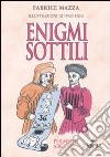 Enigmi sottili per menti argute libro