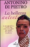 La bellezza autentica libro di Di Pietro Antonino