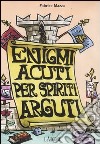 Enigmi acuti per spiriti arguti. Cofanetto libro