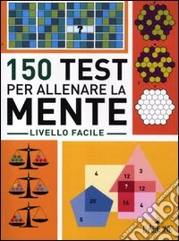 150 test per allenare la mente. Livello facile libro