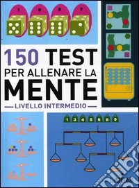 150 test per allenare la mente. Livello intermedio libro