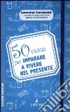 50 esercizi per imparare a vivere nel presente libro