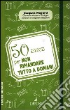 50 esercizi per non rimandare tutto a domani libro