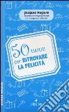 50 esercizi per ritrovare la felicità libro