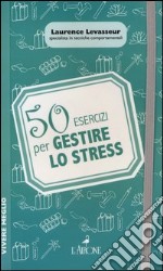 50 esercizi per gestire lo stress