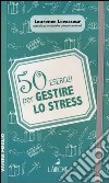 50 esercizi per gestire lo stress libro